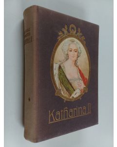 Kirjailijan Darja Fedorowna Korowin käytetty kirja Katharina II. als grossfürstin und kaiserin von Russland