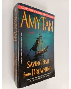 Kirjailijan Amy Tan käytetty kirja Saving fish from drowning : a novel