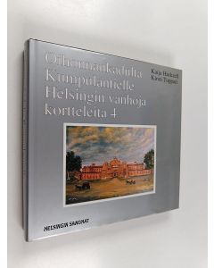 Kirjailijan Kaija Hackzell käytetty kirja Oihonnankadulta Kumpulantielle : Helsingin vanhoja kortteleita  4
