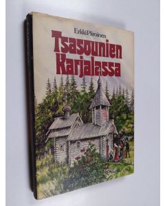 Kirjailijan Erkki Piiroinen käytetty kirja Tsasounien Karjalassa : uskollisuutta uskonperinteelle, ahkeraa kirkollista toimintaa ja luterilais-ortodoksisen ystävyyden synnytyskipuja Itä-Karjalassa 1941-1944