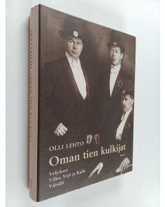 Kirjailijan Olli Lehto käytetty kirja Oman tien kulkijat : veljekset Vilho, Yrjö ja Kalle Väisälä