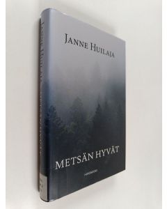 Kirjailijan Janne Huilaja käytetty kirja Metsän hyvät