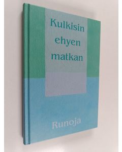 käytetty kirja Kulkisin ehyen matkan : Ranuan kr. kansanopiston kirjoittajakurssien satoa