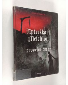 Kirjailijan Indrek Hargla käytetty kirja Apteekkari Melchior ja pyövelin tytär : rikosromaani vanhasta Tallinnasta