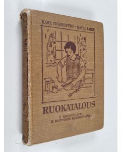 Kirjailijan Carl Tigerstedt käytetty kirja Ruokatalous : 1. Ravinto-oppi : 2. Keittiöstä ruokapöytään