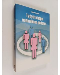 Kirjailijan Jaakko Koivumäki käytetty kirja Työyhteisöjen sosiaalinen pääoma