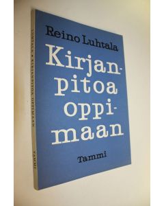 Kirjailijan Reino Luhtala käytetty kirja Kirjanpitoa oppimaan : oppi- ja tehtäväkirja kirjanpidon perusteiden opiskelua varten