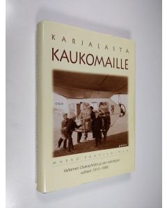 Kirjailijan Marko Paavilainen käytetty kirja Karjalasta kaukomaille : Valtameri osakeyhtiön ja sen edeltäjien vaiheet 1913-1998