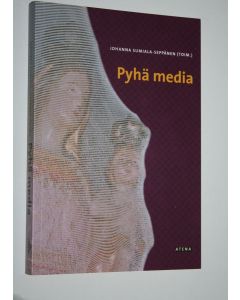 Tekijän Johanna Sumiala-Seppänen  käytetty kirja Pyhä media