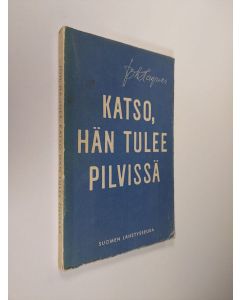 Kirjailijan Joh Hagner käytetty kirja Katso, hän tulee pilvissä : maailmankriisi ja Jumalan valtakunta