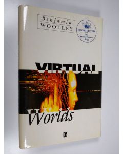 Kirjailijan Benjamin Woolley käytetty kirja Virtual Worlds - A Journey in Hype and Hyperreality