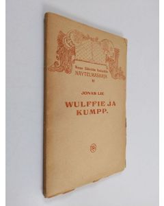 Kirjailijan Jonas Lie käytetty kirja Wulffie ja kumpp. : näytelmä kolmessa näytöksessä