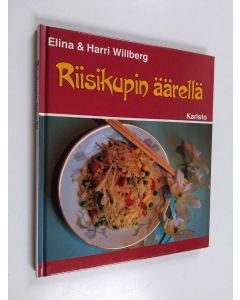 Kirjailijan Elina Willberg käytetty kirja Riisikupin äärellä : kiinalaisia makunautintoja kotikokeille