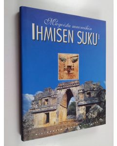 Tekijän Göran Burenhult  käytetty kirja Ihmisen suku 4 : Mayoista maoreihin