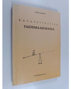 Kirjailijan Vappu Lepistö käytetty kirja Kuvataiteilija taidemaailmassa : Tapaustutkimus kuvataiteellisen toiminnan sosiaalipsykologisista merkityksistä