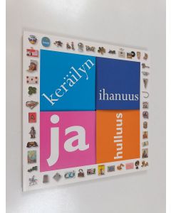 Kirjailijan Raimo Autio käytetty kirja Keräilyn ihanuus ja hulluus