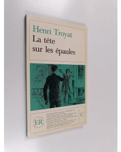 Kirjailijan Henri Troyat käytetty kirja La tête sur les épaules