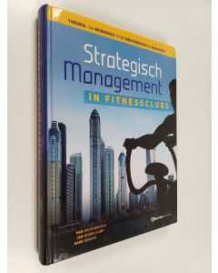 Kirjailijan Jan Middelkamp & Han Doorenbosch ym. käytetty kirja Strategisch management in fitnessclubs - theorie- en werkboek voor ondernemers en managers