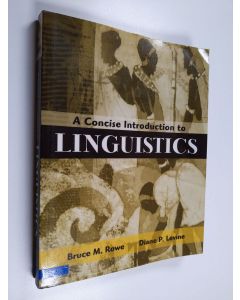 Kirjailijan Bruce M. Rowe käytetty kirja A concise introduction to linguistics