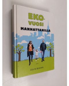 Kirjailijan Colin Beavan käytetty kirja Ekovuosi Manhattanilla