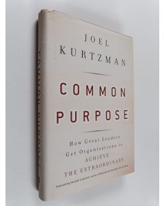 Kirjailijan Joel Kurtzman käytetty kirja Common Purpose - How Great Leaders Get Organizations to Achieve the Extraordinary