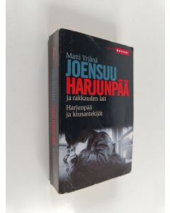 Kirjailijan Matti Yrjänä Joensuu käytetty kirja Harjunpää ja rakkauden lait ; Harjunpää ja kiusantekijät