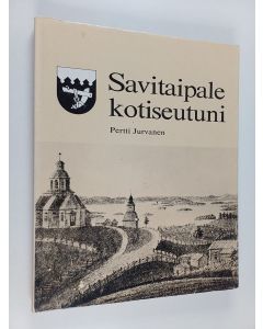 Kirjailijan Pertti Jurvanen käytetty kirja Savitaipale kotiseutuni