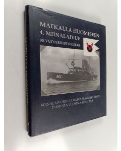 käytetty kirja Matkalla huomiseen : 4. miinalaivueen 90-vuotishistoriikki : miinalaivueen ja raivaajayksiköiden toiminta vuosina 1918-2008