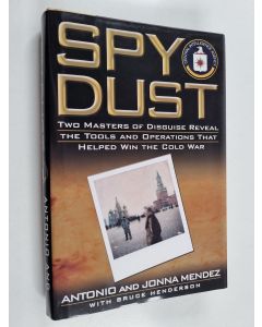 Kirjailijan Antonio J. Mendez käytetty kirja Spy dust : two masters of disguise reveal the tools and operations that helped win the Cold War