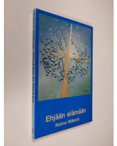 Kirjailijan Raimo Mäkelä käytetty kirja Ehjään elämään