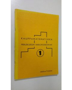 Kirjailijan Esko Jokela käytetty teos Kauppamatematiikka 1, Peruskurssin harjoitustehtävät