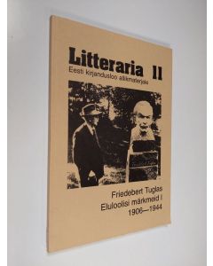 Kirjailijan Friedebert Tuglas käytetty kirja Eluloolisi märkmeid 1 - 1906-1944