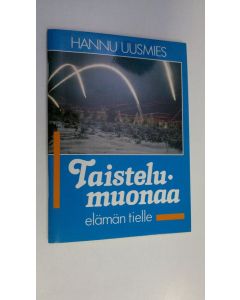 Kirjailijan Hannu Uusmies käytetty teos Taistelumuonaa elämän tielle