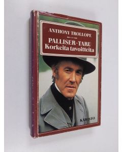 Kirjailijan Anthony Trollope käytetty kirja Palliser-taru : Korkeita tavoitteita