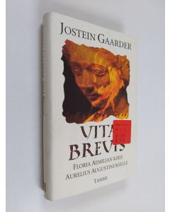Kirjailijan Jostein Gaarder käytetty kirja Vita brevis : Floria Aemilian kirje Aurelius Augustinukselle