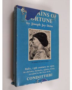 Kirjailijan Joseph Jay Deiss käytetty kirja Captains of Fortune - Profiles of Six Italian Condottieri
