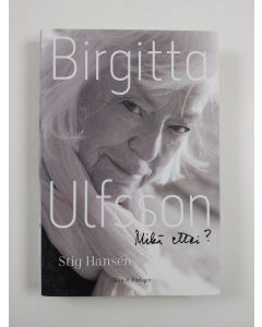 Kirjailijan Birgitta Ulfsson uusi kirja Birgitta Ulfsson : mikä ettei? (UUSI)