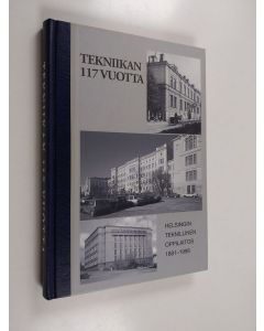 käytetty kirja Tekniikan 117 vuotta : Helsingin teknillinen oppilaitos 1881-1998