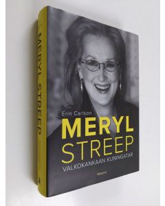 Kirjailijan Erin Carlson käytetty kirja Meryl Streep : valkokankaan kuningatar