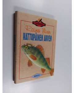 Kirjailijan Raimo Ylinen käytetty kirja Hattupäinen ahven : tarinoita kalavesiltä (ERINOMAINEN)