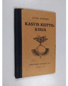 Kirjailijan Anna Kurimo käytetty kirja Kasvis keitto-kirja
