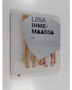 käytetty kirja Liisa ihmemaassa = Alice in underlandet = Alice in wonderland : 16.1.-18.12.2011 Turku Logomo