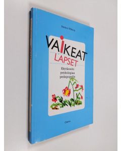Kirjailijan Barbro Wiking käytetty kirja Vaikeat lapset : käytännön psykologiaa esikoulun ja koulun pedagogeille