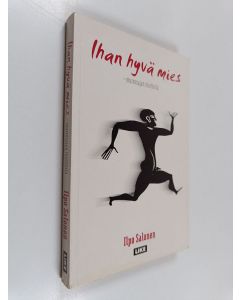 Kirjailijan Ilpo Salonen käytetty kirja Ihan hyvä mies - murrosajan mietteitä