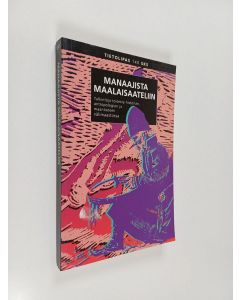 Tekijän Kimmo Katajala  käytetty kirja Manaajista maalaisaateliin : tulkintoja toisesta historian, antropologian ja maantieteen välimaastossa