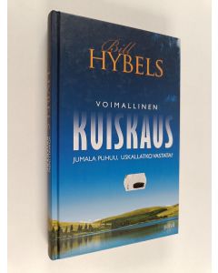 Kirjailijan Bill Hybels käytetty kirja Voimallinen kuiskaus : Jumala puhuu, uskallatko vastata?