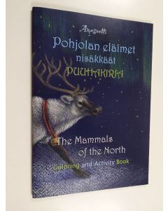 Kirjailijan Sari Kanala käytetty teos Pohjolan eläimet : nisäkkäät : puuhakirja = The mammals of the North : coloring and activity book - Nisäkkäät - Mammals of the North :