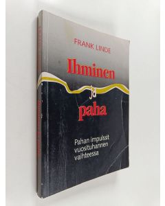 Kirjailijan Frank Linde käytetty kirja Ihminen ja paha : pahan impulssit vuosituhannen lopulla : Lusifer, Ahriman, Sorat, asurat - niiden toiminta ihmiskunnan kehityksessä