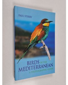 Kirjailijan Paul Sterry käytetty kirja Birds of the Mediterranean - A photographic guide