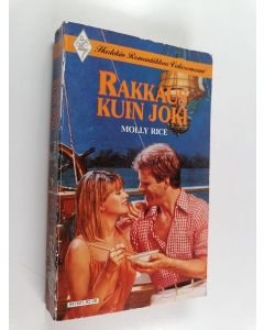 Kirjailijan Molly Rice käytetty kirja Rakkaus kuin joki